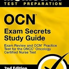 ** OCN Exam Secrets Study Guide - Exam Review and OCN Practice Test for the ONCC Oncology Certi