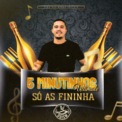 5 MINUTINHOS ULTIMATE - SÓ AS FININHAS