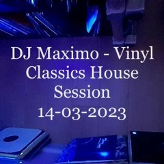 DJ Maximo - Vinyl Classics House Session 14-03-2023