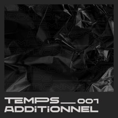 Temps Additionnel 001 | Melodic Techno Podcast