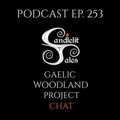 Episode 253 - Gaelic Woodland Project Chat
