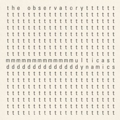 The Observatory - Multicast Dynamics