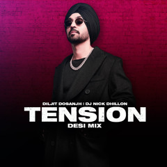 Tension (Desi Mix) - Diljit Dosanjh & DJ Nick Dhillon