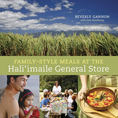 Read PDF 💛 Family-Style Meals at the Hali'imaile General Store by  Beverly Gannon,Jo