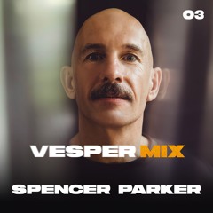 Vesper Mix 03 | Spencer Parker