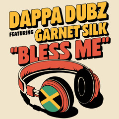 DAPPA DUBZ ' BLESS ME' FEAT.GARNET DAMION SMITH SILK