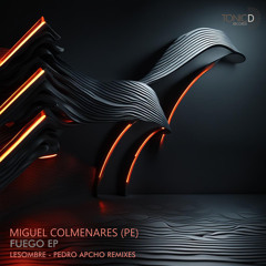Miguel Colmenares (PE) - Charles (Pedro Apcho Remix)[FUEGO EP] OUT 30/08