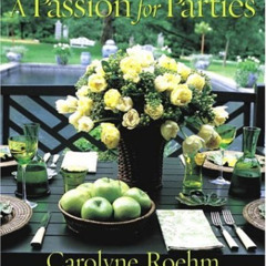 [FREE] EBOOK ✅ A Passion for Parties by  Carolyne Roehm [EBOOK EPUB KINDLE PDF]