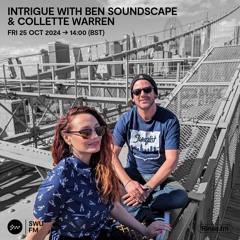 Intrigue with Ben Soundscape & Collette Warren - 25 October 2024