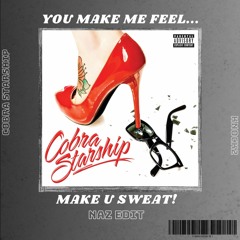 You Make Me Feel... (Naz 'Make u SWEAT!' Edit) - Cobra Starship x Knock2