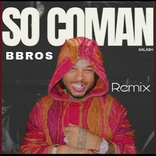 So Coman (TI BBROS REMIX)