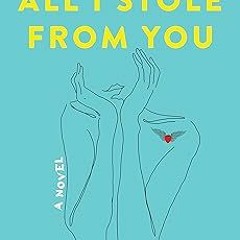 (* All I Stole From You: A Novel BY: Ava Bellows (Author) (Book!