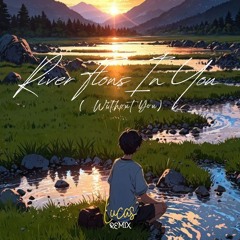 River Flows In You (WITHOUT YOU) - NILS VAN ZANDT (LUCAS REMIX)