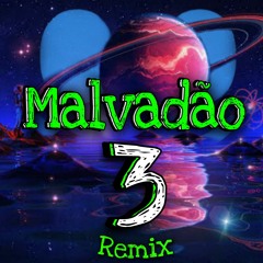 Malvadão 3 Remix