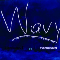 Yandison-WAVY(Ft.Luminous $)
