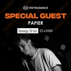 Special Guest Metrodance @ Papier