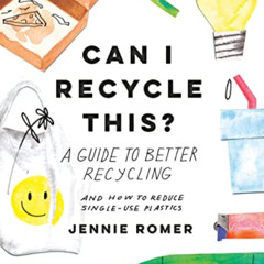 Read PDF 📂 Can I Recycle This?: A Guide to Better Recycling and How to Reduce Single