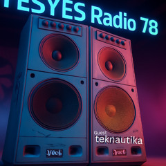 YESYES Radio 78 feat Tekautika