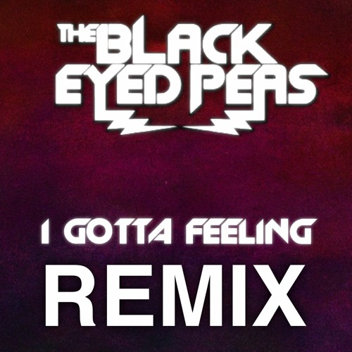 Stream The Black Eyed Peas I Gotta Feeling (Launchmachine Edit) by LAUNCHMACHINE Listen