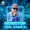 Nonstop - Trôi Sang 2 > AE Truy Cập Vào Web djpokababy.vip Để Nghe Bản Full Âm Thanh Nhé - PoKaBaBy