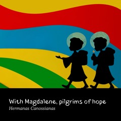 With Magdalene, pilgrims of hope