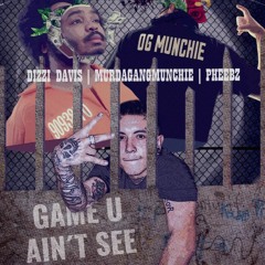Game U Ain't See (feat. Murdagangmunchie & Phee6z)