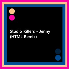 Studio Killers - Jenny (HTML Remix)
