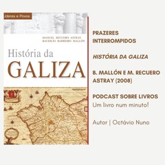 Prazeres Interrompidos #296: História da Galiza - B. Mallón e M. Recuero Astray (2008)