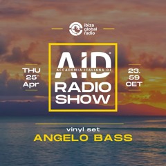 AID Radio Show Ibiza Global Radio: Angelo Bass - 25.04.2024