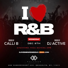 I ❤️ R&B WEDNESDAY - DEC. 8TH - CALLI B & DJ ACTIVE [LIVE AUDIO]