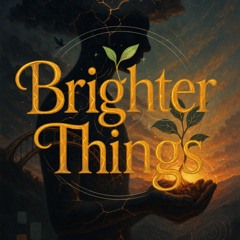 Brighter Things
