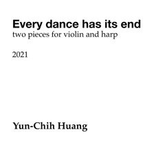 Every dance has it's end (Two pieces for violin and harp) - Yun-Chih Huang
