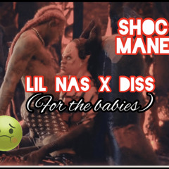 ShocMane — LIL NAS X DISS ( For The Babies)