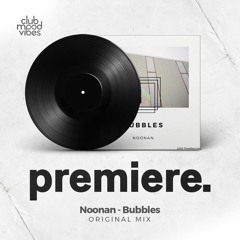 PREMIERE: Noonan - Bubbles (Original Mix) [ThreeRecords]