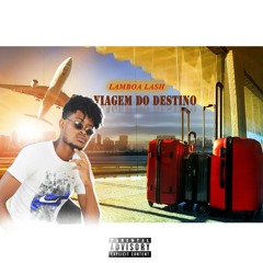 Viagem do destino-Lamboa LaSh [2020]