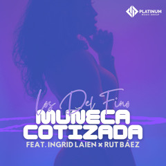 Muñeca Cotizada (feat. Ingrid Laien & Rut Baez)