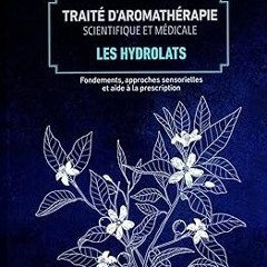 [Full_Book] Traité d'aromathérapie scientifique et médicale Tome 2 - Les hydrolats Written by