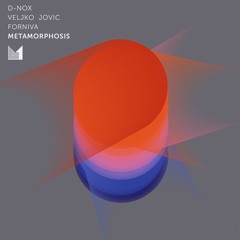 D-Nox, Veljko Jovic, Forniva - Metamorphosis