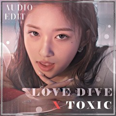 Love Dive X Toxic - IVE x Britney Spears audio edit  [use 🎧!]