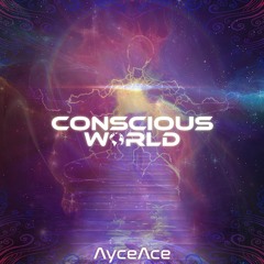 AyceAce - Conscious World