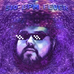 510 BPM Fever