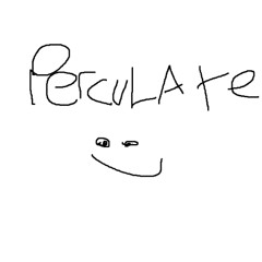 Perculation to the max