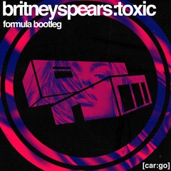 Britney Spears - Toxic (Formula Bootleg) [FREE DOWNLOAD]