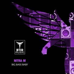 Nitra M - Big Bass Baby (OUT NOW)