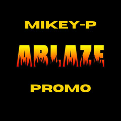 Ablaze Promo - Mikey-P