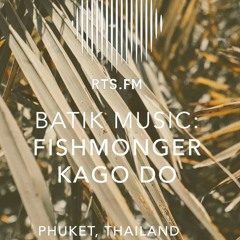 RTS.FM Phuket x Batik Music (Fishmonger, KAGO DO) 14.05.2020