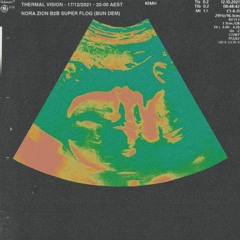 Thermal Vision w. Nora Zion & Super Flog (Bun Dem) - 17 December 2021