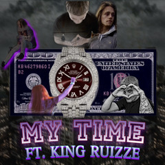 My Time (FEAT. KING RUIZZE)