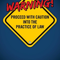 Download Book [PDF] Warning! Proceed With Caution Into the Practice of Law