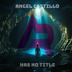 Angel Castillo - Has No Title (Special Version)